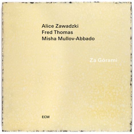 Alice Zawadzki, Fred Thomas &amp; Misha Mullow-Abbado: Za Gorami, CD