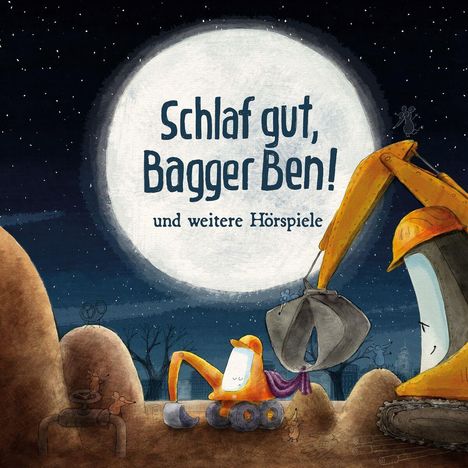 Schlaf gut, Bagger Ben! - und weitere Hörspiele, CD