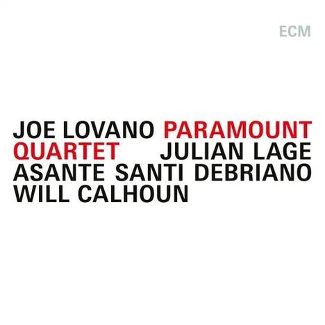 Text: JOE LOVANO, PARAMOUNT QUARTET, JULIAN LAGE, ASANTE SANTI DEBRIANO, WILL CALHOUN. Oben rechts kleines "ECM".
