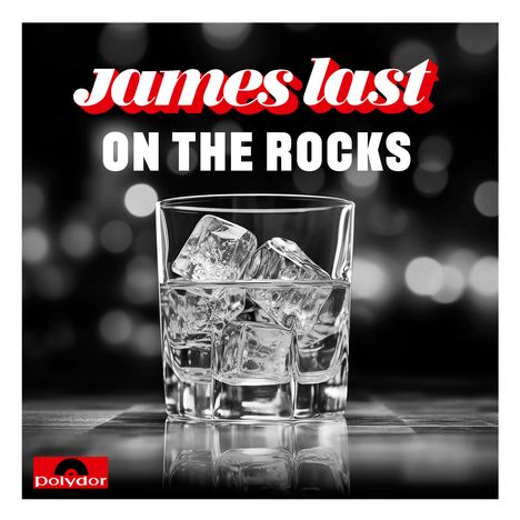 "James Last: On the Rocks" in weißem Text. Ein Glas mit Eiswürfeln vor verschwommenem Hintergrund. Unten links ein rotes Logo.