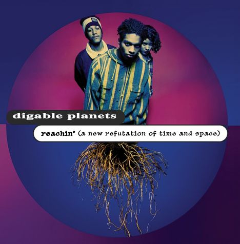 Text: "digable planets" oben, "reachin' (a new refutation of time and space)" unten. Drei Personen, Wurzeln ragen heraus.