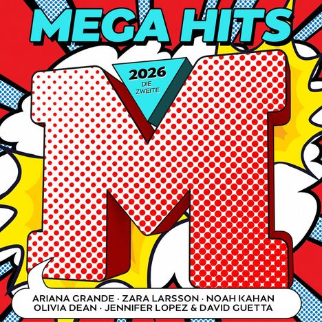 "MEGA HITS", "2026 DIE ZWEITE". Künstler: Ariana Grande, Zara Larsson, Noah Kahan, Olivia Dean, Jennifer Lopez & David Guetta. Pop-Art-Stil.