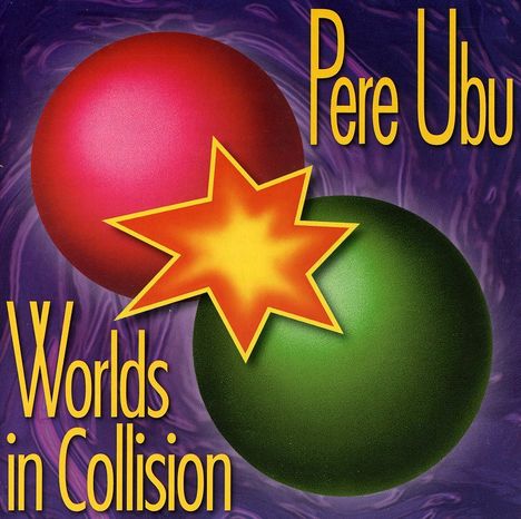 Pere Ubu: Worlds In Collision, CD