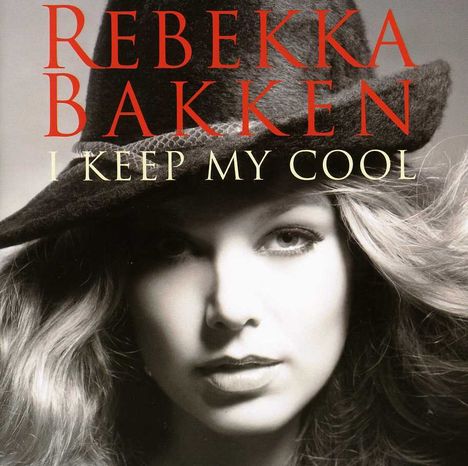Rebekka Bakken (geb. 1970): I Keep My Cool, CD