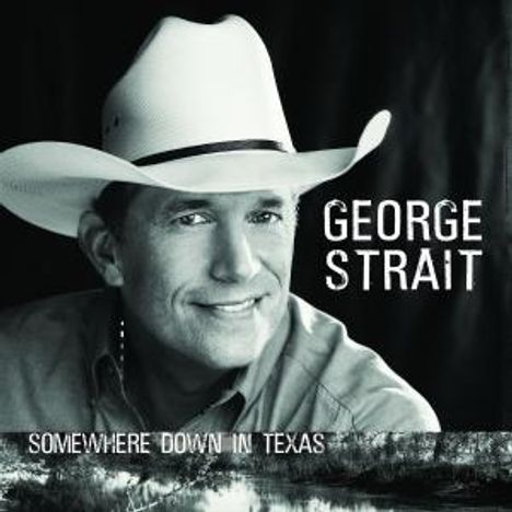 George Strait: Somewhere Down In Texas, CD