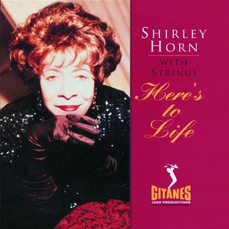 Shirley Horn (1934-2005): Here's To Life, CD