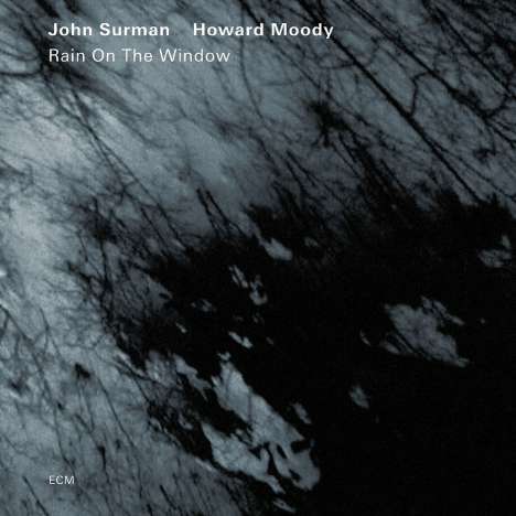 John Surman &amp; Howard Moody: Rain On The Window, CD