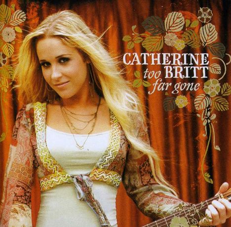 Catherine Britt: Too Far Gone, CD