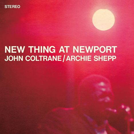 John Coltrane &amp; Archie Shepp: New Thing At Newport, CD