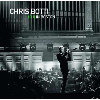 Chris Botti (geb. 1962): In Boston, 1 CD und 1 DVD