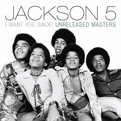 The Jacksons (aka Jackson 5): I Want You Back! Unreleased Masters, CD