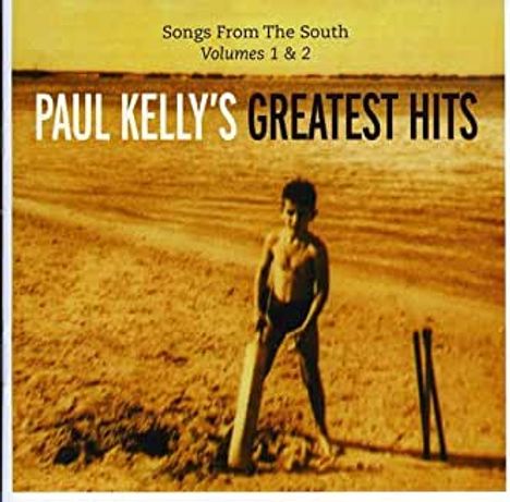 Paul Kelly: Greatest Hits: Songs From The South Vol. 1 &amp; 2, 2 CDs