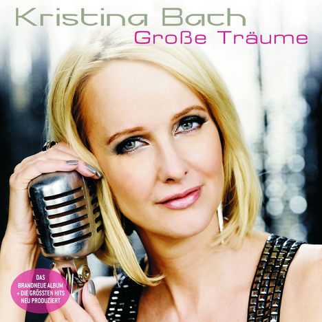 Kristina Bach: Große Träume (das neue Album + die größten Hits), 2 CDs