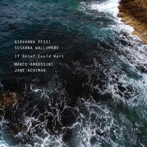 Giovanna Pessi &amp; Susanna Wallumrod: If Grief Could Wait, CD
