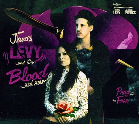 James Levy &amp; The Blood Red Rose: Pray To Be Free, CD