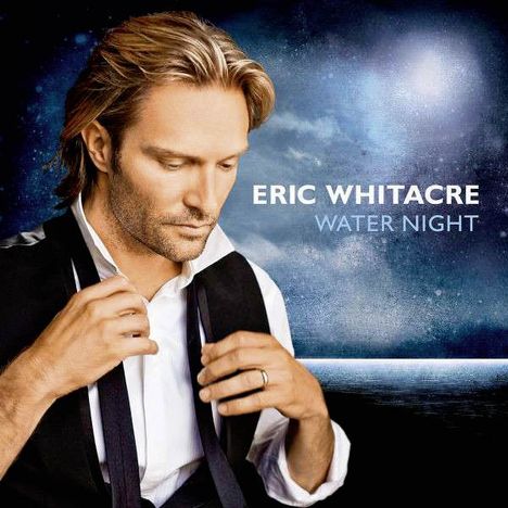 Eric Whitacre (geb. 1970): Water Night, CD
