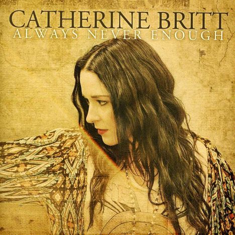 Catherine Britt: Always Never Enough, CD