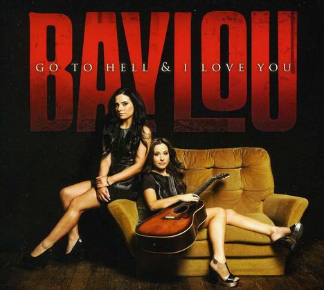 Baylou: Go To Hell &amp; I Love You, CD