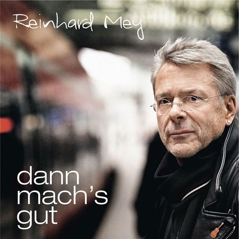 Reinhard Mey (geb. 1942): Dann mach's gut, CD