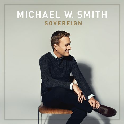 Michael W. Smith (geb. 1957): Sovereign, CD