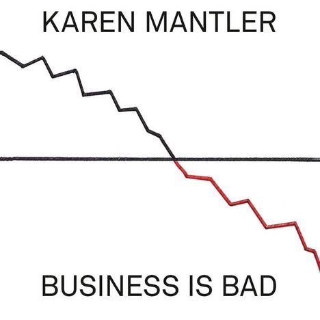 Karen Mantler (geb. 1966): Business Is Bad, CD