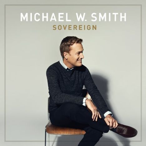 Michael W. Smith (geb. 1957): Sovereign, LP
