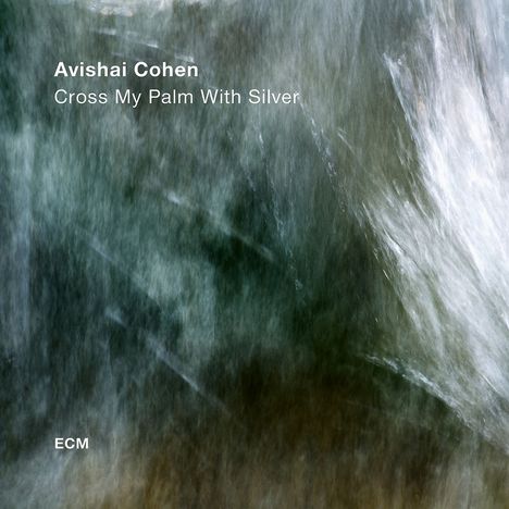 Avishai Cohen (Trumpet) (geb. 1978): Cross My Palm With Silver, CD