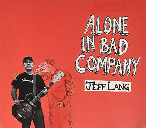 Jeff Lang: Alone In Bad Company, CD