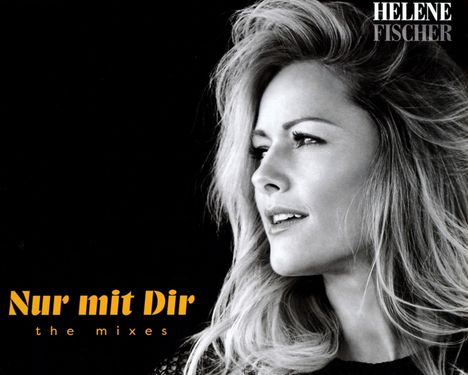 Helene Fischer: Nur mit Dir: The Mixes, Maxi-CD