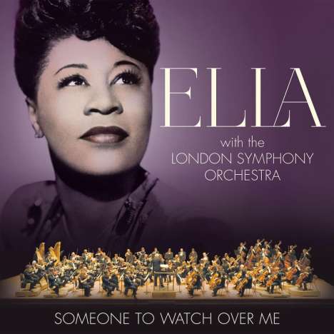 Ella Fitzgerald &amp; London Symphony Orchestra: Someone To Watch Over Me, CD