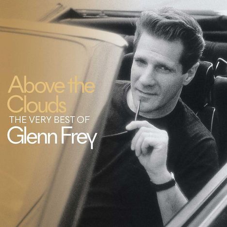 Glenn Frey: Above The Clouds: The Very Best Of Glenn Frey, CD