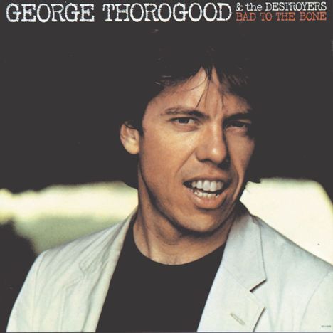 George Thorogood: Bad To The Bone (180g), LP