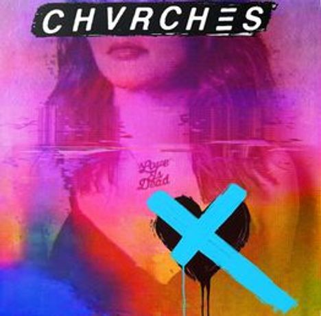 Chvrches: Love Is Dead (180g) (Blue Vinyl), LP