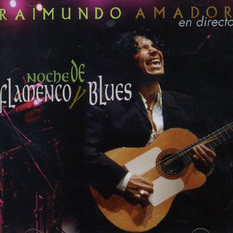Raimundo Amador: Noche De Flamenco Y Blu, CD