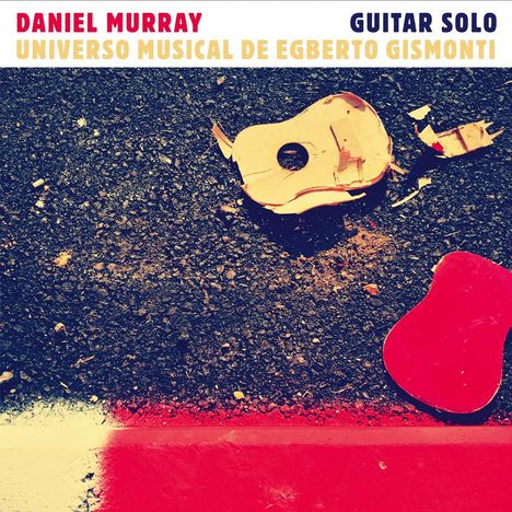 Daniel Murray (geb. 1981): Universo Musical De Egberto Gismonti, CD