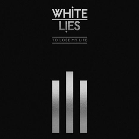 White Lies: To Lose My Life... (10th Anniversary Deluxe Edition) (180g), 2 LPs