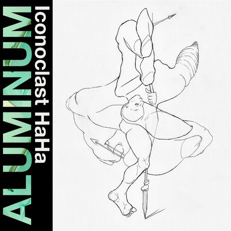 Links steht "Iconoclast HaHa ALUMINUM" vertikal. Eine abstrakte Zeichnung eines humanoiden Wesens mit Speeren.