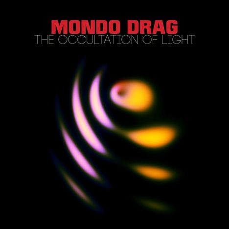 Mondo Drag: The Occultation Of Light, LP