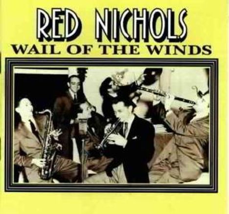 Red Nichols (1905-1965): Wail Of The Winds, CD