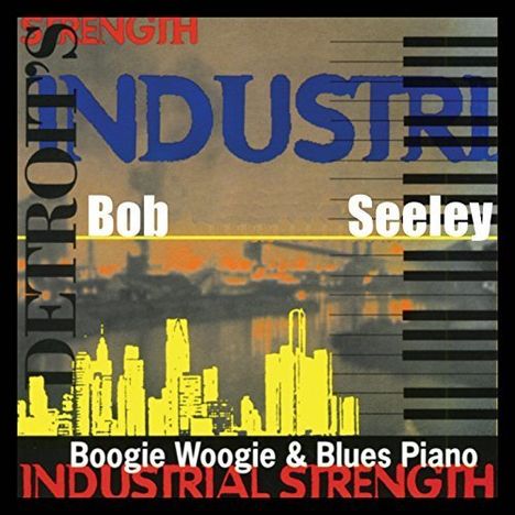 Bob Seeley: Industrial Strength, CD
