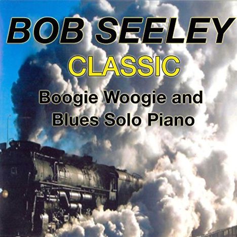 Bob Seeley: Classic Boogie-Woogie, CD