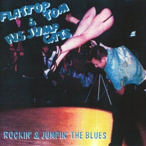 Flattop Tom/ His Jump: Rockin &amp; Jumpin The Blues, CD