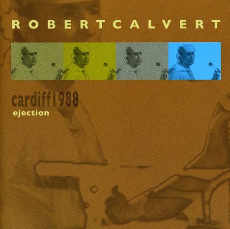 Robert Calvert: Ejection - Live In Cardiff 1988, CD