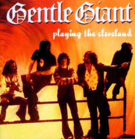Gentle Giant: Playing The Cleveland, CD