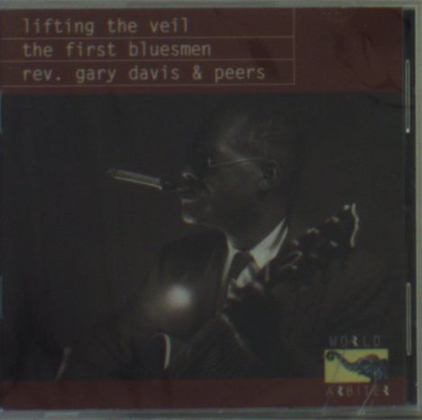 Blind Gary Davis: Lifting The Veil: Gary Davis &amp; Peers, CD