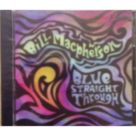 Bill Macpherson: Blue Straight Through, CD