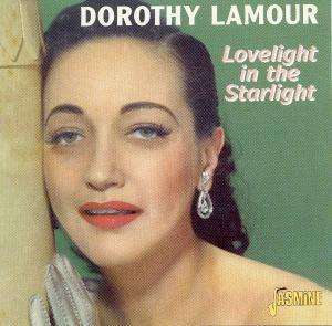 Dorothy Lamour: Lovelight In The Starlight, CD