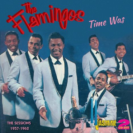 The Flamingos: Time Was: The Sessions 1957- 1962, 2 CDs