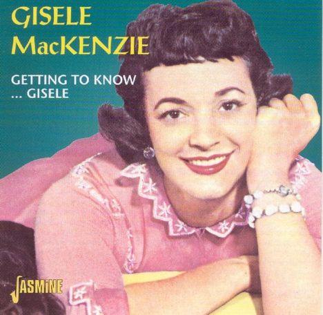 Gisele MacKenzie: Getting To Know ... Gis, CD