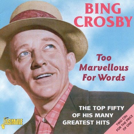 Bing Crosby (1903-1977): Too Marvelous For Words, 2 CDs